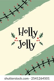 Hand drawn festive holly jolly Christmas design with green and red elements for holiday greetings. Grunge texture.