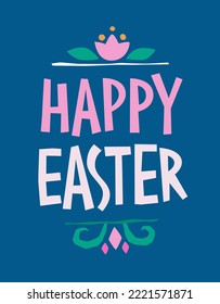 Hand drawn festive lettering phrase illustration, Happy Easter. Creative vector typography design with cut out letters and floral design elements. For print, posters, cards, fashion, web purposes. 