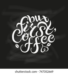 Hand drawn But First Coffee text on black background. Cafe, Shop, Bar, Restaurant, Lounge logotype vector illustration. Banner, poster template. Isolated on background.