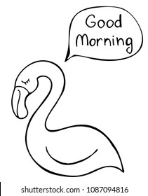 Hand drawn flamingo talking Good Morning isolated on white. Vector illustration. Perfect for greeting card, postcard, print, coloring book.