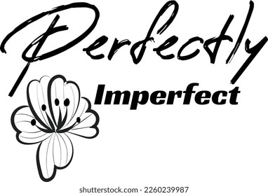 Hand Drawn flower with positive quote. Typography for print or use as poster, card, flyer or T Shirt