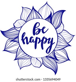 Hand drawn flower with sign be happy, print wallpaper, background. Vector illustration.