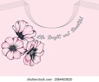 Hand drawn Flowers around neck pink background  Slogan Life Bright   Beautiful  Print for t shirt 