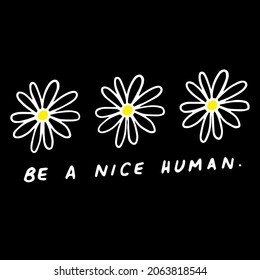 hand drawn flowers with Be a Nice Human phrase, vector illustration