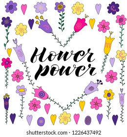 Hand drawn flowers and leaves doodle. Pink, purple, yellow, violet flowers. Green leaves. Flower power lettering. Isolated on white background.