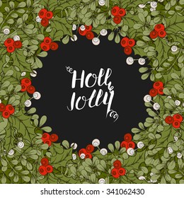 Hand drawn frame . Vintage vector background. Romantic Christmas illustration. Greeting card with holly berry and mistletoe .Winter  template.