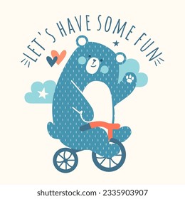 Hand drawn fun and printable design. Cute doodle animal print with teddy bear on bicycle and quote. Funny cartoon animal for nursery poster, card, kids t-shirts. Nursery pastel vector illustration.