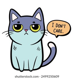 Hand drawn funny cat with indifferent grumpy face and sarcastic quote "I don't care". Cartoon vector illustration.