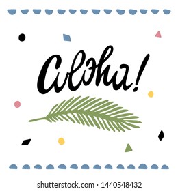 hand drawn funny cute vector illustration with aloha lettering and palm leaf. summer phrase, simple summer print. for t-shirts, prints, postcards, design. white background