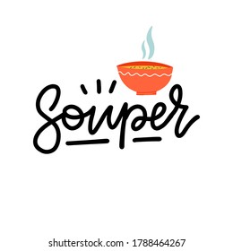 Handgezeichnete lustige Inschrift - Souper. Pun, lustiges Zitat. Lettering Card Design mit Schüssel Coup-Illustration, Poster, Druck, Clipkunst, Symbol im flachen Stil. handgezeichnete Vektorgrafik