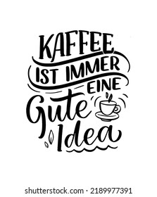 Cita con letras de mano sobre el café en alemán - El café siempre es una buena idea. Slogan de inspiración para la impresión y el diseño de afiches. Genial para la impresión de camisetas y tazas.