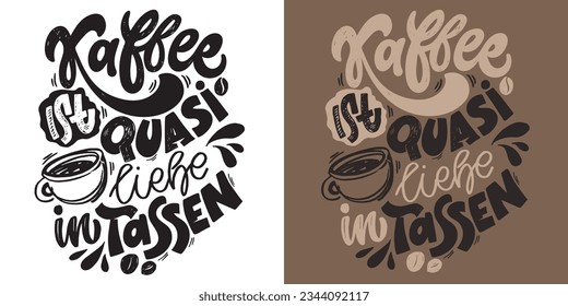 Handgezeichnetes, lustiges Buchstabierangebot über Kaffee auf Deutsch - Kaffee ist wie Liebe in Tassen. Inspirationsmotto für Print- und Plakatdesign. Cool für T-Shirt- und Mug-Druck.