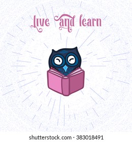 Hand  Drawn Funny Owl with Book. Owls Learning subject for print, fabric, wrap and illustration, game, web and children's items. . Live and learn. Vector