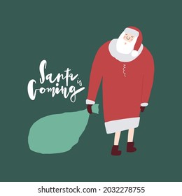 Hand drawn funny Santa Claus with bag, handwritten quote: Santa is coming. Christmas New year greeting card, postcard, poster, banner, print