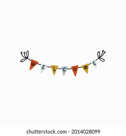 Hand drawn garland isolated on a white background. Multicolored party flags and decorative lettering "Welcome". Cartoon style vector illustration for stickers, posters, postcards, t-shirt design.