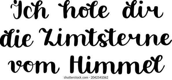 Handgezeichnete deutsche Schrift. Deutsches Weihnachtswort "Ich hole dir die Zimtsterne vom Himmel", auf Englisch bedeutet "Ich bringe dir Zimtstars vom Himmel". Moderne Kalligrafie-Vektorkunst