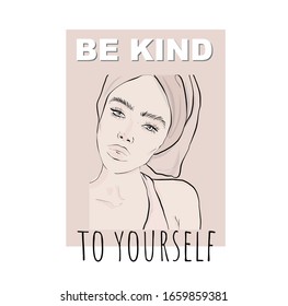Hand drawn girl in a towel on her head after a shower or spa. Typography design with phrase -  Be kind to yourself, idea for print, poster, card, t-shirt. 