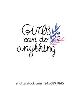 Hand Drawn "Girls Can Do Anything" Calligraphy Text Vector Design.