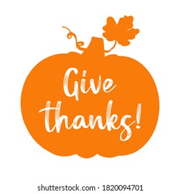 Hand drawn Give Thanks quote with pumpkin as silhouette for postcard, banner, poster, flyer, logo, header. Celebration Lettering for Thanksgiving day 