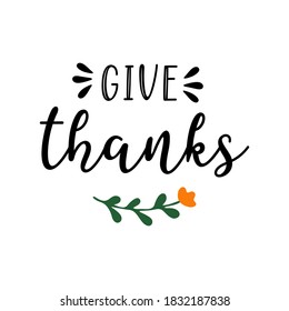 Hand drawn Give Thanks quote for postcard, banner, poster, flyer, logo, header. Lettering for Thanksgiving day