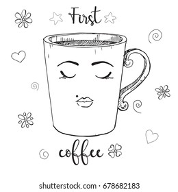 Hand drawn glass mug. Mug with a face. Text first coffee. Vector illustration in sketch style.