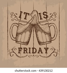 Hand drawn glasses with beer  with phrase 'It is Friday', t-shirt design, dusty background