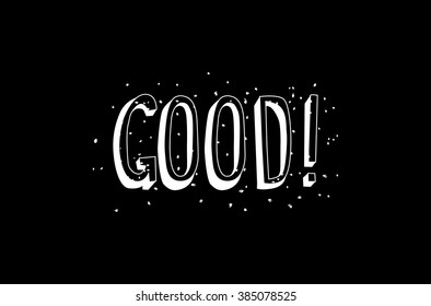 Hand drawn Good inscription. Black and white color. Vector illustration. Suitable for graphic design. 