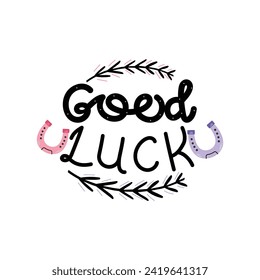 Hand Drawn Good Luck Calligraphy Text Vector Design.