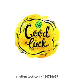 Hand drawn good luck calligraphy on watercolor background. Vector illustration