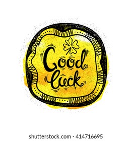 Hand drawn good luck calligraphy on watercolor background. Vector illustration