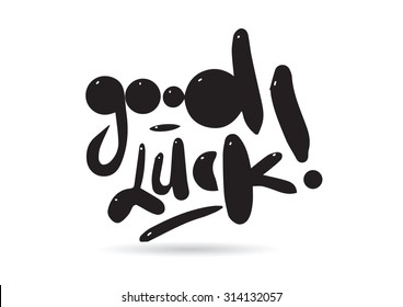 Hand drawn good luck inscription. Black and white.