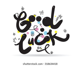 Hand drawn good luck inscription. Hand drawn vector with doodles,