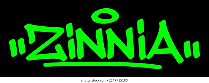 Hand drawn graffiti of "Zinnia" in green over black. Bold flower tag with street style energy, perfect for colorful, garden, and nature-based visuals.