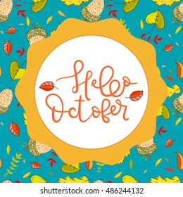 Hand drawn grange vector illustration. Hello october.  Grunge fall greeting card. Cute doodle postcard with lettering.