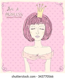 Hand drawn graphic illustration of a fashion princess girl with crown on her head. Be a princess quotes card.