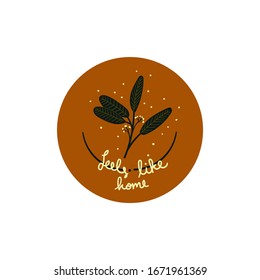 hand drawn green leaves round with text feels like home vector illustration. creative floral designs for fabric, wrapping, wallpaper, textile, apparel. 