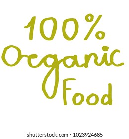 Hand drawn green lettering with text 100% organic food isolated on white background. Vector illustration.