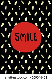 Hand drawn greeting card with ink elements, circle and lettering. Smile card. Design for posters, invitations and flyers.