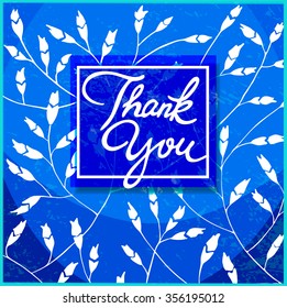 Hand drawn greeting vintage card with floral ornament background. Hand Made Calligraphy Lettering Thank You.  Grunge background in retro style of  light and dark blue color. Vector illustration.