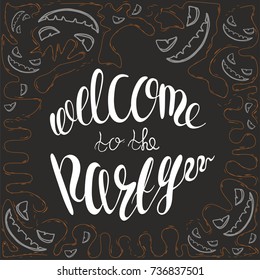 Hand drawn halloween illustration with spooky scary faces on a dark background and lettering phrase "Welcome to the party"