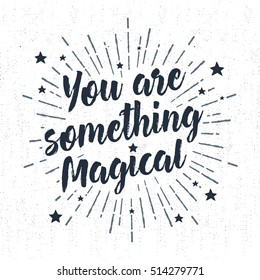 Hand drawn Halloween label with stars vector illustration and "You are something magical" inspirational lettering.