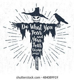 Hand drawn Halloween label with textured scarecrow vector illustration and "Do what you fear and your fear disappears" inspirational lettering.