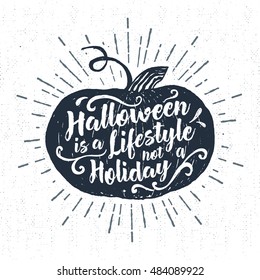 Hand drawn Halloween label with textured pumpkin vector illustration and "Halloween is a lifestyle, not a holiday" lettering.