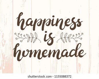 Hand drawn Happiness is homemade typography lettering poster on wooden textured background. Text and floral decor around it. Rustic card, banner template. Modern classic style vector illustration.