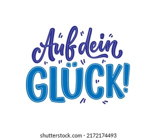 Handgezeichnetes Geburtstagsschreiben in deutscher Sprache - Zu Ihrem Glück. Inspirationsmotto für Grußkartendesign, Druck und Plakatdesign. Cool für T-Shirt- und Mugdrucke.