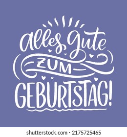 Hand drawn Happy Birthday lettering quote in German. Inspiration slogan for greeting card, print and poster design. Cool for t-shirt and mug printing.