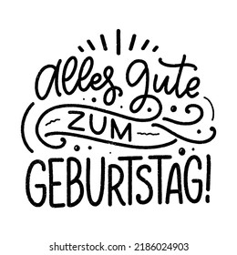 Hand drawn Happy Birthday lettering quote in German. Inspiration slogan for greeting card, print and poster design. Cool for t-shirt and mug printing.