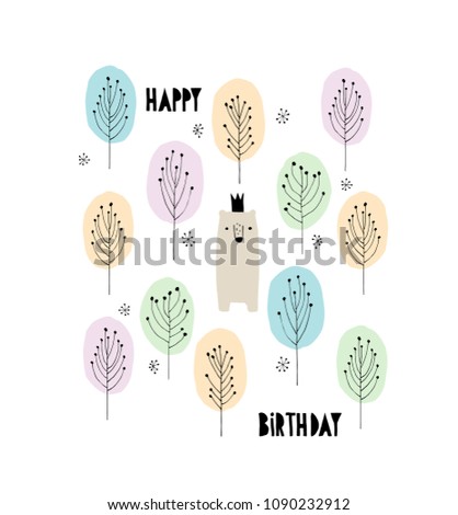 Hand Drawn Happy Birthday Vector Illustration. Cute Bear With Crown, Abstact Trees. King of the Forest. Woodland Theme. White Background. Pastel Colours. Black Letters. Beige Bear.