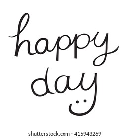 hand drawn happy day, typography, handwriting, vector illustration, graphic design