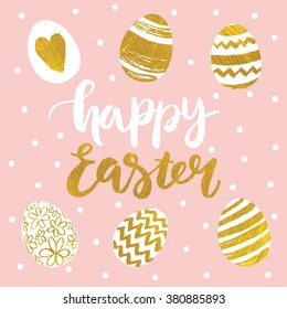 Hand drawn Happy Easter  greeting card. Handwritten modern calligraphy and Easter eggs with hand painted acrylic golden texture. Pink background